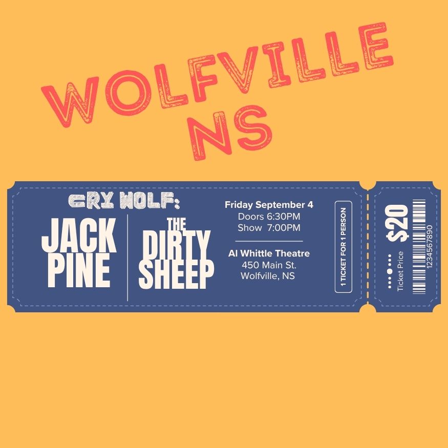 ONE TICKET TO CRY WOLF @ WOLFVILLE, NS with JACK PINE and THE DIRTY SHEEP